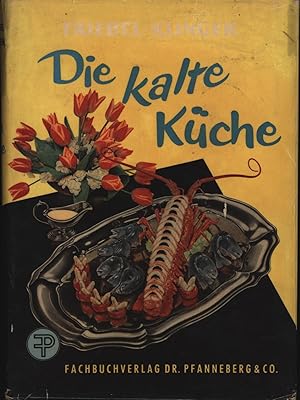 Seller image for Die kalte Kche,Handbuch fr praktisches Anrichten; Auslsen und Ausbeinen des Schlachtfleisches, praktisches Zerlegen von Fischen, Wild und Geflgel, for sale by Antiquariat Kastanienhof