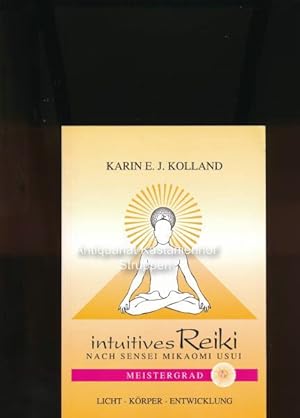 Intuitives Reiki nach Sensei Mikaomi Usui,Meistergrad; Licht Körper Entwicklung,