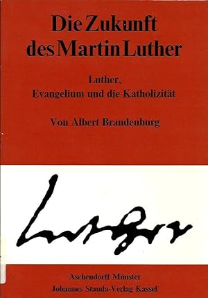 Bild des Verkufers fr Die Zukunft des Martin Luther. Luther, Evangelium und die Katholizitt zum Verkauf von Leserstrahl  (Preise inkl. MwSt.)
