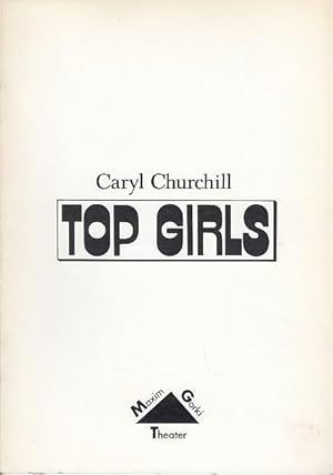 Seller image for Top Girls. Spielzeit 1990 / 1991. Heft 2. Intendant Albert Hetterle. Regie Siegfried Hchst. Ausstattung Helge Leus / Henning Schaller. Dramaturgie Manfred Mckel. Ute Falkenau. Darsteller Ruth Reinecke / Anne-Else Paetzold / Ursula Werner / Annett Kruschke / Jenny Grllmann / Monika Hetterle / Susanne Simon / Renate von Wangenheim. for sale by Antiquariat Carl Wegner