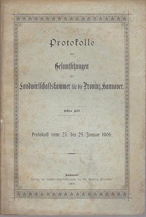 Achtes (8.) Heft. Protokoll vom 23. bis 25. Januar 1906. Protokolle der Gesamtsitzungen der Landw...
