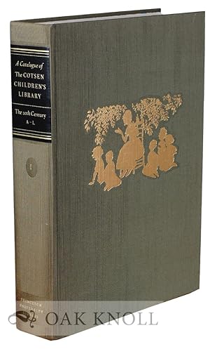 CATALOGUE OF THE COTSEN CHILDREN'S LIBRARY: THE TWENTIETH CENTURY, A-L (VOL. I)