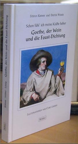 Seller image for "Schn fhl' ich meine Krfte hher." Goethe, der Wein und die Faust-Dichtung. Illustrationen von Curt Lessig. for sale by Klaus Schneborn