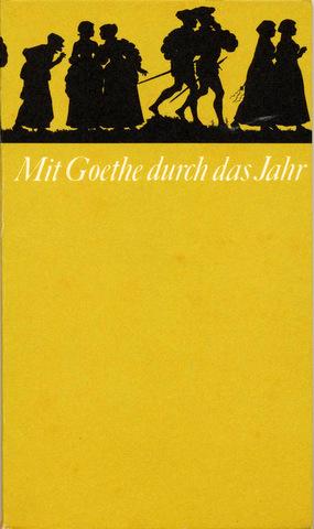 Mit Goethe durch das Jahr. Ein Kalender für das Jahr 1968. Auswahl, Anmerkungen und Quellenverzei...