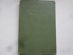 Bild des Verkufers fr How to teach commercial English;: A complete manual of method for teachers of English, correspondence, pr cis writing, etc., in commercial schools and classes zum Verkauf von Goldstone Rare Books