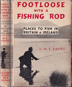 Seller image for FOOTLOOSE WITH A FISHING ROD: PLACES TO FISH IN BRITAIN AND IRELAND. Written and illustrated by W.E. Davies. for sale by Coch-y-Bonddu Books Ltd