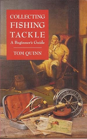 Bild des Verkufers fr COLLECTING FISHING TACKLE: A BEGINNERS GUIDE. By Tom Quinn. zum Verkauf von Coch-y-Bonddu Books Ltd