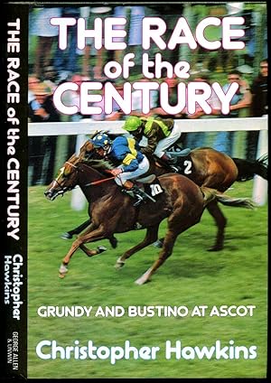 Seller image for The Race of the Century; Grundy and Bustino at Ascot for sale by Little Stour Books PBFA Member