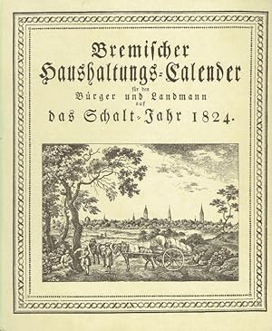 Bild des Verkufers fr Bremischer Haushaltungs-Calender fr den Brger und Landmann aus das Schalt-Jahr 1824. zum Verkauf von Antiquariat Bernhardt