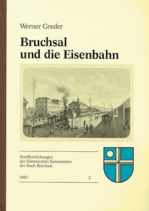 Seller image for Bruchsal und die Eisenbahn. for sale by Antiquariat Bernhardt