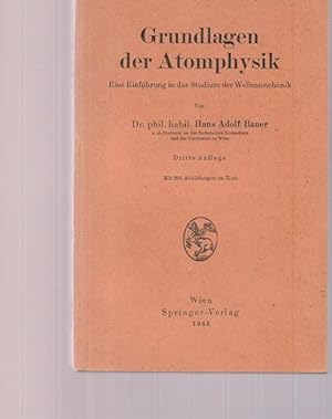 Grundlagen der Atomphysik. Eien Einführung in das Studium der Wellenmechanik.