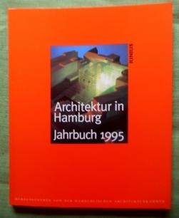 Architektur in Hamburg. Jahrbuch 1995. Herausgegeben von der Hamburgischen Architektenkammer.
