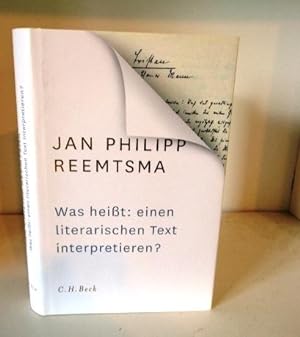 Was Heißt: Einen Literarischen Text Interpretieren : Voraussetzungen Und Implikationen Des Redens...