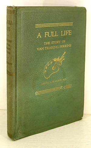 A full life; the story of Van Dearing Perrine