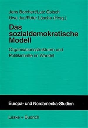 Seller image for Das sozialdemokratische Modell : Organisationsstrukturen und Politikinhalte im Wandel. (=Reihe Europa- und Nordamerika-Studien ; Bd. 2). for sale by Antiquariat Thomas Haker GmbH & Co. KG