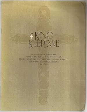 Bild des Verkufers fr Kino Keepsake. Facsimile of an Original Eusebio Francisco Kino Field Diary, Preserved at the University of Arizona in 1699 zum Verkauf von The Book Collector, Inc. ABAA, ILAB
