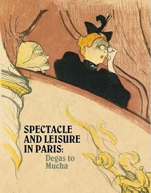 Seller image for Spectacle and Leisure in Paris : Degas to Mucha for sale by GreatBookPrices