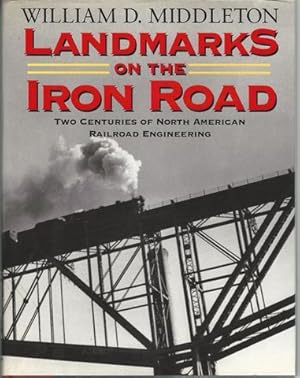 Landmarks on the Iron Road: Two Centuries of North American Railroad Engineering (Railroads Past ...