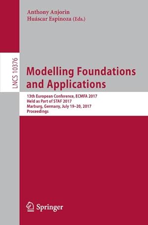 Seller image for Modelling Foundations and Applications : 13th European Conference, ECMFA 2017, Held as Part of STAF 2017, Marburg, Germany, July 19-20, 2017, Proceedings for sale by AHA-BUCH GmbH