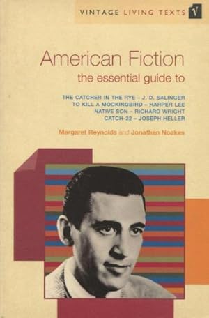 Imagen del vendedor de American Fiction: The Essential Guide to The Catcher In The Rye, - J.D. Salinger, To Kill A Mockingbird - Harper Lee, Native Son - Richard Wright, Catch-22 - Joseph Heller a la venta por Kenneth A. Himber