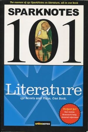 SparkNotes 101: Literature: 150 Novels and Plays, One Book