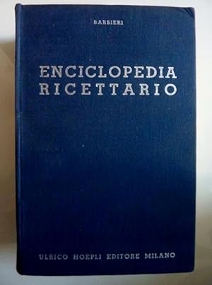 Imagen del vendedor de ENCICLOPEDIA RICETTARIO OLTRE DIECIMILA RICETTE, FORMULE PROCEDIMENTI SUGGERIMENTI E CONSIGLI Seconda Edizione migliorata e aumentata a la venta por Historia, Regnum et Nobilia