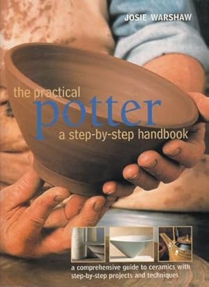 Imagen del vendedor de The Practical Potter - A Step-by Step Handbook a la venta por timkcbooks (Member of Booksellers Association)