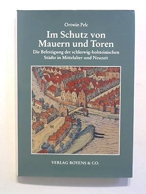 Seller image for Im Schutz von Mauern und Toren. Die Befestigung der schleswig-holsteinischen Stdte in Mittelalter und Neuzeit. for sale by Buecherhof