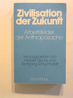 Bild des Verkufers fr Zivilisation der Zukunft - Arbeitsfelder der Anthroposophie. zum Verkauf von Buecherhof