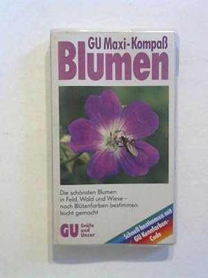 GU Maxi-Kompass Blumen. Die schönsten Blumen in Feld, Wald und Wiese - nach Blütenfarben bestimme...