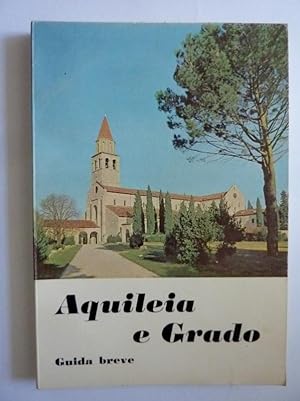 Seller image for AQUILEIA E GRADO Guida breve for sale by Historia, Regnum et Nobilia