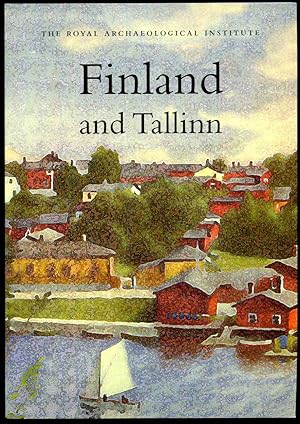 Seller image for Finland and Tallinn - Report and Proceedings of the 151st Summer Meeting of the Royal Archaeological Institute in 2005: Supplement to the Archaeological Journal Volume 162 for 2005 for sale by Little Stour Books PBFA Member