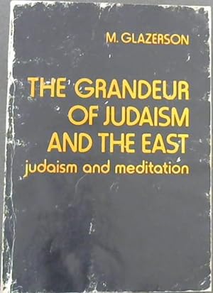 Imagen del vendedor de The Grandeur of Judaism and the East : Judaism and Meditation a la venta por Chapter 1