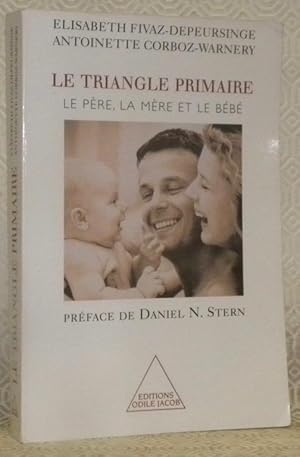 Bild des Verkufers fr Le triangle primaire: le pre, la mre et le bb. Prface de Daniel N. Stern. Traduit de l'anglais par Jacqueline Henry. zum Verkauf von Bouquinerie du Varis