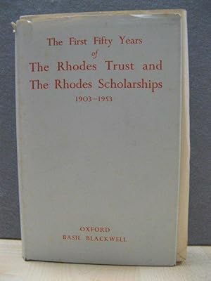 Bild des Verkufers fr The First Fifty Years of The Rhodes Trust and The Rhodes Scholarships, 1903 - 1953 zum Verkauf von PsychoBabel & Skoob Books