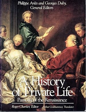 Image du vendeur pour A History of Private Life:Volume III, Passions of the Renaissance mis en vente par Dorley House Books, Inc.
