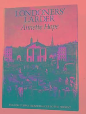 Imagen del vendedor de Londoners' larder: English cuisine fron Chaucer to the present a la venta por Cotswold Internet Books