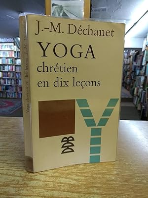 Déchanet j.-m. - Yoga chrétien en dix Leçons