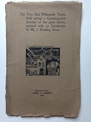 The Two Rare Widecombe Tracts, 1638, giving a Contemporary Account of the great Storm, reprinted ...