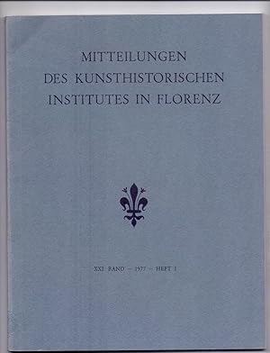 Mitteilungen des Kunsthistorischen Institutes in Florenz. XXI Band. 1977. Heft 1.