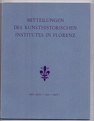 Mitteilungen des Kunsthistorischen Institutes in Florenz. XXVI Band. 1982. Heft 1.