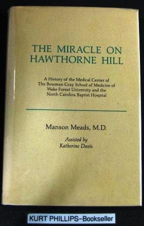 The Miracle on Hawthorne Hill- A History of the Medical Center of the Bowman Gray School of Medic...