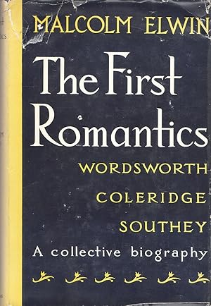 Imagen del vendedor de The First Romantics Wordsworth, Coleridge, Southey a Collective Biography a la venta por Frank Hofmann