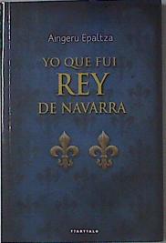 Immagine del venditore per Yo que fui Rey de Navarra venduto da Almacen de los Libros Olvidados