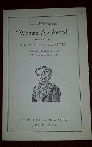 SENECA FALLS PAGEANT "WOMAN AWAKENED" ; Sponsored by THE CENTENNIAL COMMITTEE Commemorating the 1...