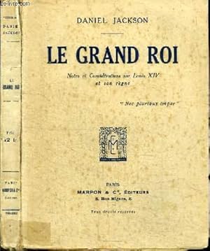 Bild des Verkufers fr LE GRAND ROI - NOTES ET CONSIDERATIONS SUR LOUIS XIV ET SON REGNE zum Verkauf von Le-Livre