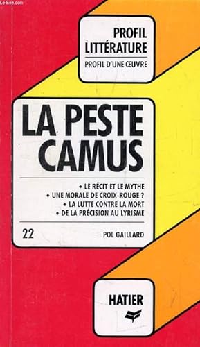 Image du vendeur pour LA PESTE, A. CAMUS (Profil Littrature, Profil d'une Oeuvre, 22) mis en vente par Le-Livre