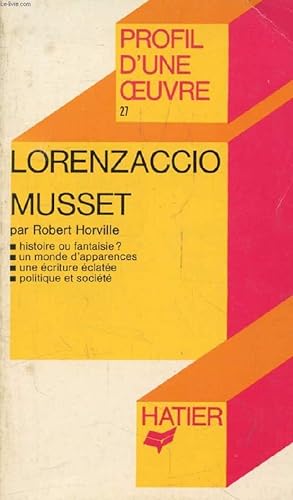 Image du vendeur pour LORENZACCIO, A. DE MUSSET (Profil d'une Oeuvre, 27) mis en vente par Le-Livre