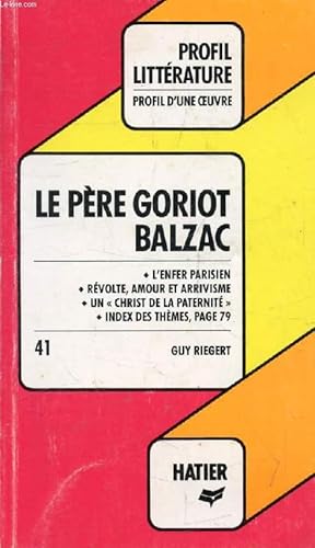 Image du vendeur pour LE PERE GORIOT, H. DE BALZAC (Profil Littrature, Profil d'une Oeuvre, 41) mis en vente par Le-Livre