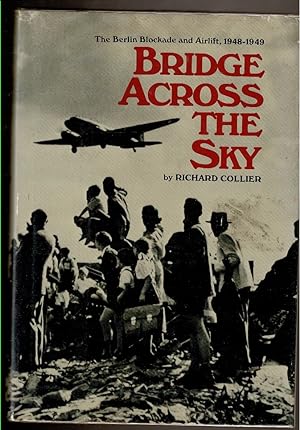 Seller image for BRIDGE ACROSS THE SKY. The Berlin Blockade and Airlift: 1948-1949. for sale by Circle City Books